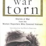 War Torn: Stories of War from the Women Reporters Who Covered Vietnam